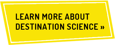Learn More About Destination Science